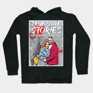 valentines-True love stories never have endings Hoodie